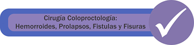 Cirugía coloproctología: hemorroides, prolapso, fistulas y fisuras