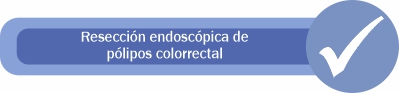 Resección endoscópica de pólipo o cáncer temprano colorrectal