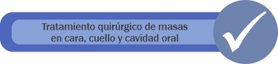 Tumores benignos y malignos de la cara, cavidad oral y cuello